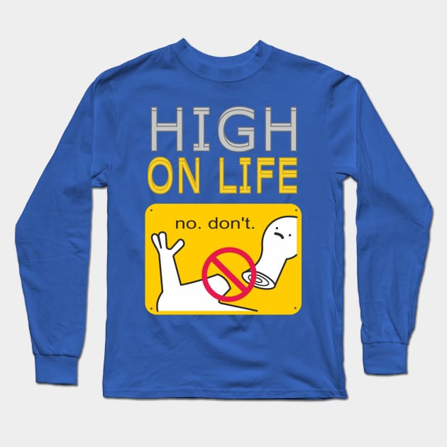 HIGH ON LIFE Long Sleeve T-Shirt by Charlie_Vermillion